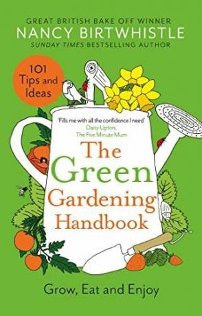A Zöld Kertészeti Kézikönyv: Növelj, egyél és élvezd